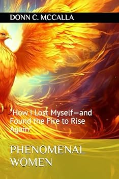 Paperback PHENOMENAL WOMEN: “How I Lost Myself—and Found the Fire to Rise Again” Book
