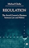 Regulation: The Social Control of Business between Law and Politics