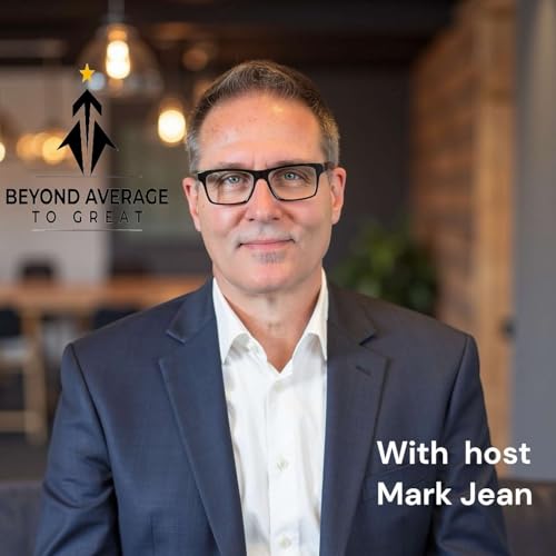 Beyond Average To Great Podcast By Mark Jean cover art
