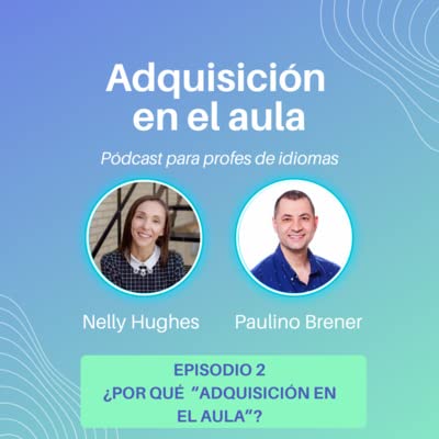 Episodio 2: &iquest;Por qu&eacute; Adquisici&oacute;n en el aula?