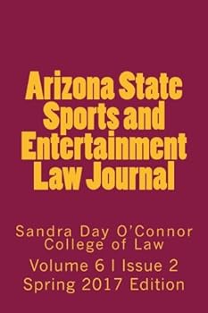 Paperback Arizona State Sports and Entertainment Law Journal: Volume 6, Issue 2, 2017 Book