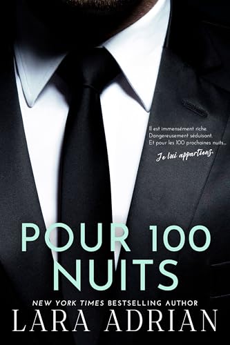 Pour 100 Nuits (Série de romans « 100 » - Tome 2): Une Romance Milliardaire (French Edition)