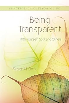 Paperback Being Transparent with Yourself, God, and Others Leader's Discussion Guide Book