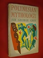 Polynesian Mythology and Ancient Traditional History of the Maori as Told by Their Priests and Chiefs B0006CZ84K Book Cover