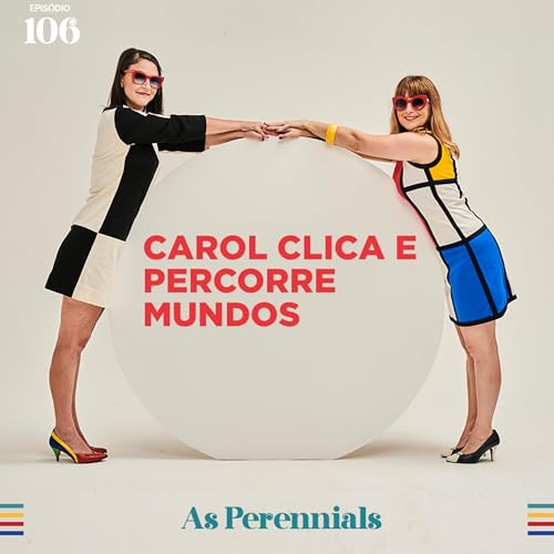 #106: Carol clica e percorre mundos