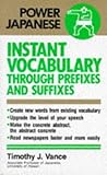 Instant Vocabulary Through Prefixes and Suffixes (Power Japanese)