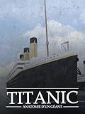  Titanic anatomie d\'un géant