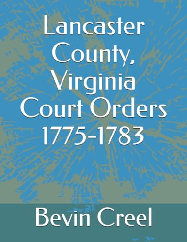 Lancaster County, Virginia Court Orders 1775-1783