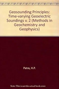 Hardcover Geosounding Principles: Time Varying Geoelectric Soundings (METHODS IN GEOCHEMISTRY AND GEOPHYSICS) Book