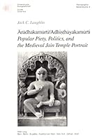 Aradhakamurti/Adhisthayakamurti--Popular Piety, Politics, and the Medieval Jain Temple Portrait 0820458910 Book Cover