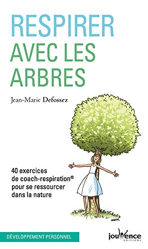 Télécharger Respirer avec les arbres : Se ressourcer en se reliant à la nature Francais PDF