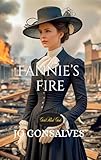 fanny britt les tranchées  Fannie\'s Fire: Gold Rush Gals - Book One (English Edition)
