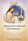 Advent Devotional for Women: 25 Days of Peace, Joy, and Hope with Daily Bible Verses, Guided Reflections, and Meaningful Prayers for a Faith-Filled Christmas Season