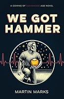 We Got Hammer: A Coming of (Advanced) Age Novel B0CSBLFRLX Book Cover