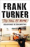 Try This At Home: Adventures in songwriting