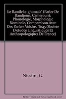 Le Bamileke-Ghomala' (Parler de Bandjoun, Cameroun): Phonologie, Morphologie Nominale, Comparaison Avec Des Parlers Voisins. To45 2852971046 Book Cover