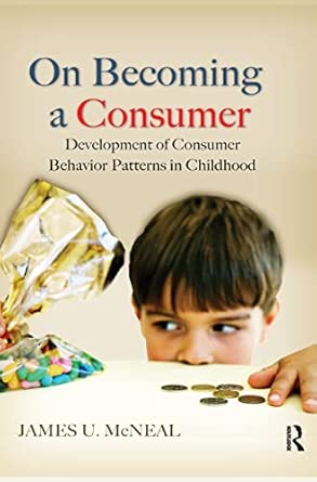 On Becoming a Consumer: The Development of Consumer Behavior Patterns in Childhood book cover