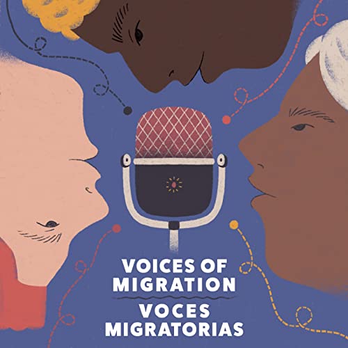 Voices of Migration | Voces Migratorias cover art