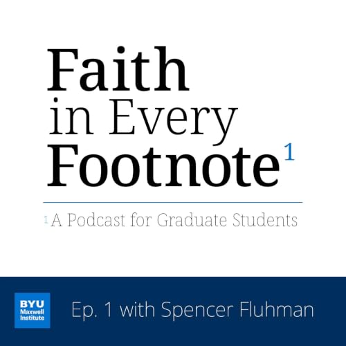 The Latter-day Saint Graduate Student, with Spencer Fluhman