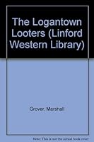 The Logantown Looters: Larry and Stretch (Linford Western Library) 0708966691 Book Cover