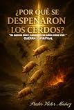 ¿POR QUÉ SE DESPEÑARON LOS CERDOS?: “Los cerdos no eligieron morir; fueron empujados por algo que no entendían.” (Spanish Edition)