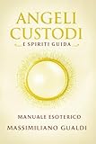 ANGELI CUSTODI: E SPIRITI GUIDA
