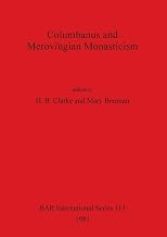 Columbanus and Merovingian Monasticism (BAR International)