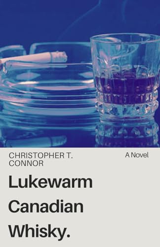 Lukewarm Canadian Whisky: Sex, Drugs & Poutine in the Great White North