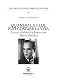 Quando La Fede Puo' Costare La Vita. La Storia Del Medico Francescano Martin Benedict - 2