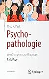  Psychopathologie: Vom Symptom zur Diagnose (Springer-Lehrbuch)
