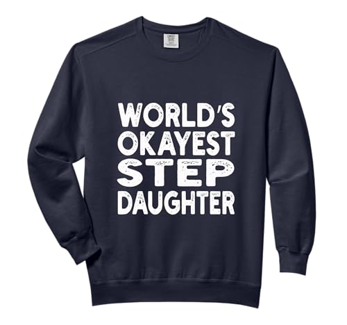 World's Okayest Step Daughter T-shirt | Step Daughter Tee Comfort Colors Adult Sweatshirt