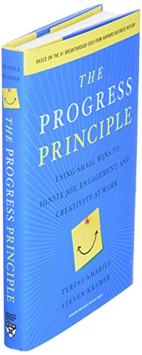 The Progress Principle: Using Small Wins to Ignite Joy, Engagement, and Creativity at Work