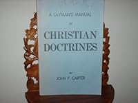 A Layman's Manual of Christian Doctrines B0006XII0U Book Cover