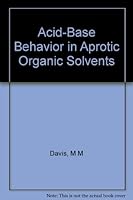 Acid-base behavior in aprotic organic solvents (National Bureau of Standards monograph) B0006BS54Q Book Cover
