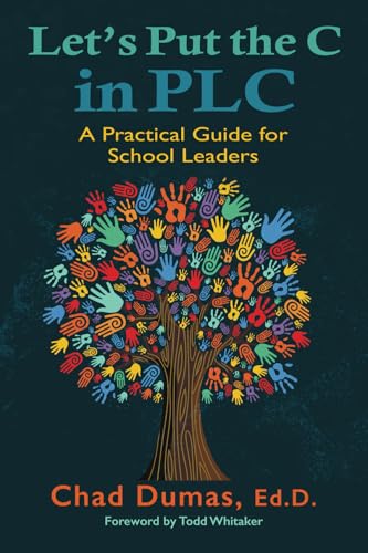 Let'S Put The C In Plc: A Practical Guide For School Leaders