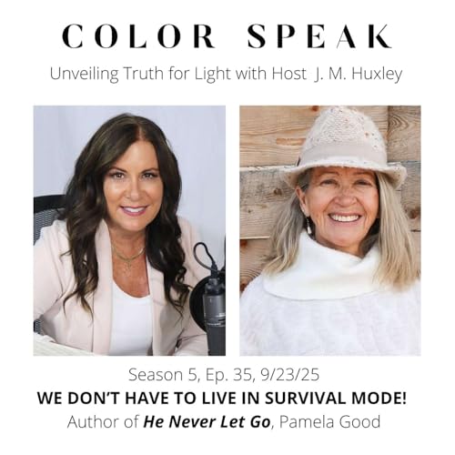 Page de couverture de COLOR SPEAK, Season 5, Ep 35 WE DON'T HAVE TO LIVE IN SURVIVAL MODE, with Author Pamela Good