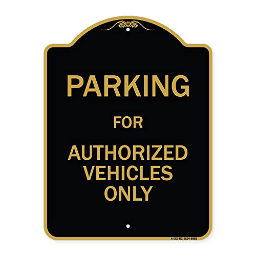 SignMission Designer Series Sign - Parking for Authorized Vehicles Only Sign | Black & Gold 18" x 24" Heavy-Gauge Aluminum Architectural Sign | Protect Your Business & Municipality | Made in The USA