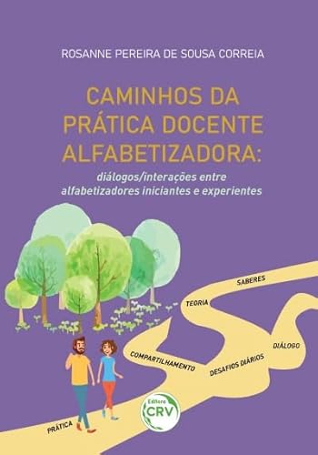 Caminhos da prática docente alfabetizadora: diálogos/interações entre alfabetizadoras iniciantes e experientes