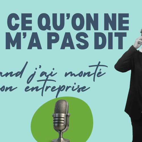 EPISODE 10 : ce qu'on ne m'avait pas dit avant de cr&eacute;er ma boite