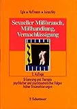 Sexueller Missbrauch, Misshandlung, Vernachlässigung: Erkennung und Therapie psychischer und psychosomatischer Folgen früher Traumatisierungen