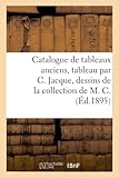  Catalogue de tableaux anciens du XVIe au XVIIIe siècle, tableau par C. Jacque, dessins, gouaches