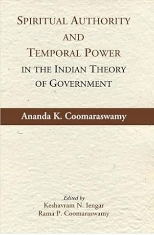 Spiritual Authority and Temporal Power in the Indian Theory of Government