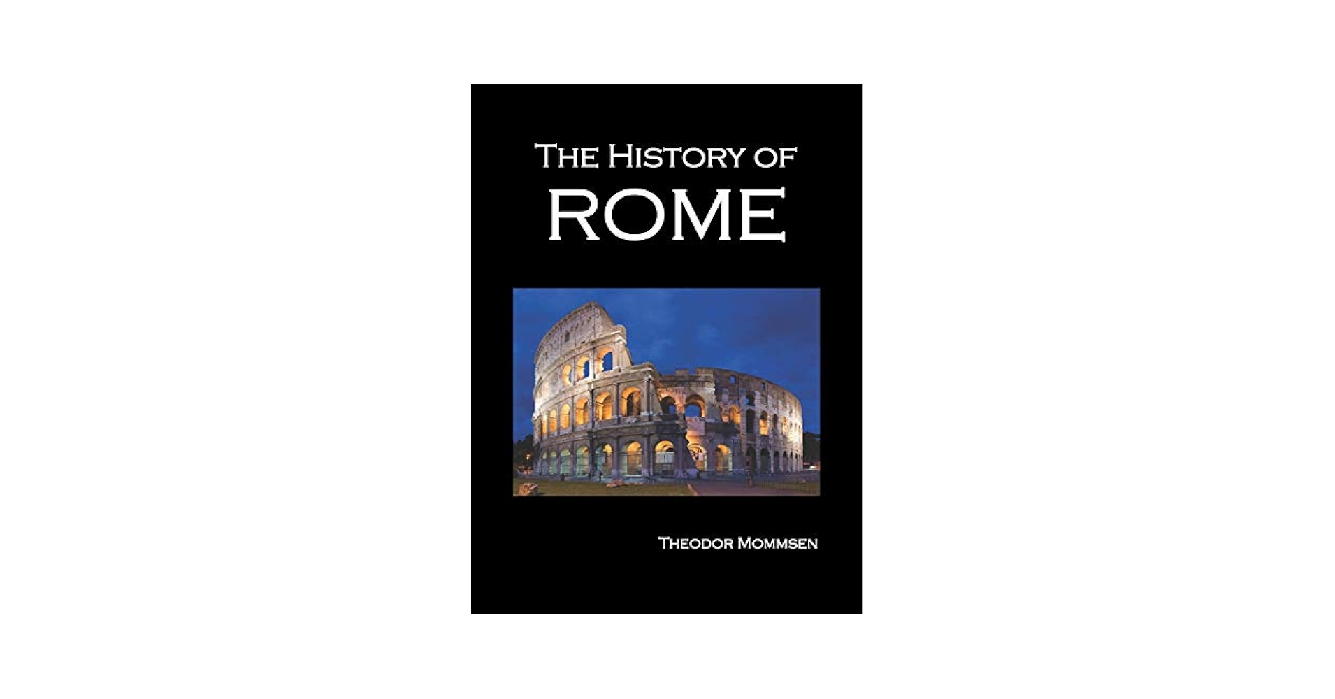 The History of Rome, Volumes 1-5: Mommsen, Theodore