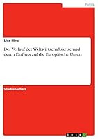 Der Verlauf der Weltwirtschaftskrise und deren Einfluss auf die Europäische Union 3668454582 Book Cover