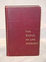 "The Bible Of Life Insurance" : Being A Complete Photographic Reprint Of The Original Studies And Official Reports Of Elizur Wright B000SXGU1W Book Cover