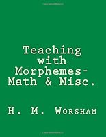 Teaching with Morphemes- Math and Miscellaneous 1984027662 Book Cover