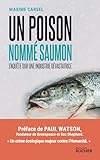 Un poison nommé saumon: Enquête sur une industrie dévastatrice...