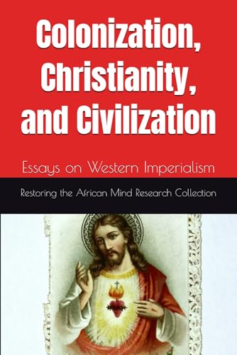 Majosta - Colonization, Christianity, and Civilization: Essays on Western Imperialism