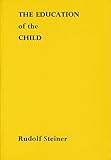 Education of the Child in the Light of Anthroposophy - Rudolf Steiner 
