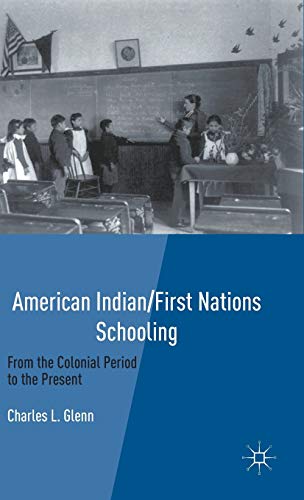 American Indian/First Nations Schooling: From the Colonial Period to the Present